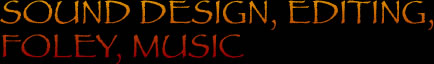 Sound Design, Editing, Foley and Music